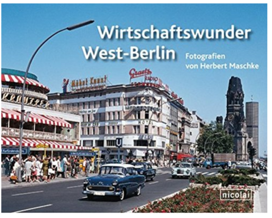 Wirtschaftswunder West-Berlin Fotografien von Herbert Maschke  nicolai verlag